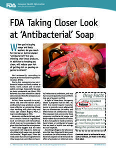 Consumer Health Information www.fda.gov/consumer FDA Taking Closer Look at ‘Antibacterial’ Soap