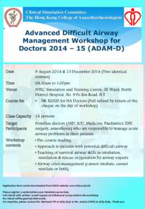 Clinical Simulation Committee The Hong Kong College of Anaesthesthesiologists Advanced Difficult Airway Management Workshop for Doctors 2014 – 15 (ADAM-D)