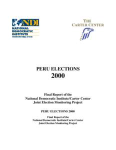 PERU ELECTIONS[removed]Final Report of the National Democratic Institute/Carter Center Joint Election Monitoring Project