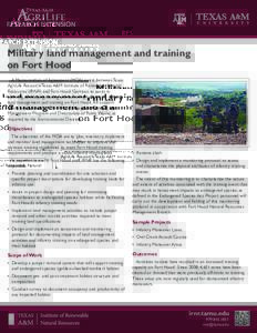 Military land management and training on Fort Hood A Memorandum of Agreement (MOA) exists between Texas AgriLife Research/Texas A&M Institute of Renewable Natural Resources (IRNR) and Fort Hood Garrison to assist in plan