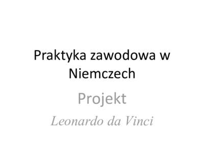 Praktyka zawodowa w Niemczech Projekt Leonardo da Vinci