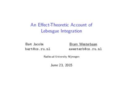 An Effect-Theoretic Account of Lebesgue Integration Bart Jacobs   Bram Westerbaan