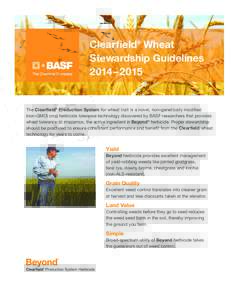 Clearfield® Wheat Stewardship Guidelines 2014 – 2015 The Clearfield® Production System for wheat trait is a novel, non-genetically modified (non-GMO) crop herbicide tolerance technology discovered by BASF researchers