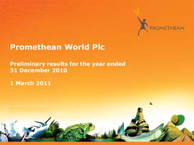 Promethean World Plc Preliminary results for the year ended 31 December[removed]March 2011  Disclaimer