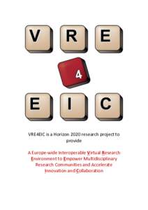  VRE4EIC	is	a	Horizon	2020	research	project	to	 provide