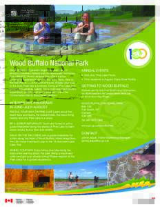 Wood Buffalo National Park Wood Buffalo is Canada’s largest national park. It straddles northern Alberta and the Northwest Territories. This UNESCO World Heritage Site offers visitors accessible experiences and backcou