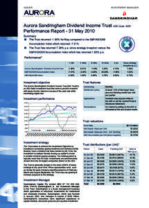 ISSUER  INVESTMENT MANAGER Aurora Sandringham Dividend Income Trust ASX Code: AOD Performance Report - 31 May 2010