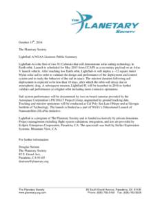 October 15th, 2014 The Planetary Society LightSail-A NOAA Licensee Public Summary LightSail-A is the first of two 3U Cubesats that will demonstrate solar sailing technology in Earth orbit. Launch is scheduled for May 201