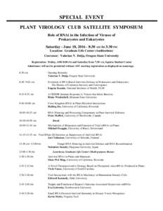 SPECIAL EVENT PLANT VIROLOGY CLUB SATELLITE SYMPOSIUM Role of RNAi in the Infection of Viruses of Prokaryotes and Eukaryotes Saturday - June 18, :30 AM to 3:30 PM Location: Graduate Life Center (Auditorium)