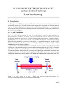Ph 3 - INTRODUCTORY PHYSICS LABORATORY – California Institute of Technology – Laser Interferometry 1 Introduction The purpose of this lab is for you to learn about the physics of laser interferometry and the science 