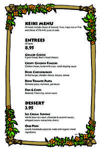 KEIKI MENU All meals include choice of broccoli, fruit, Hapa rice or fries and choice of 2% milk, juice or soda ENTREES All items