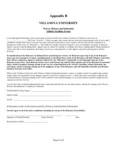 Appendix B VILLANOVA UNIVERSITY Waiver, Release and Indemnity Athletic Facilities Events I, the undersigned Participant, wish to participate in an Event held in the Athletic Facilities of Villanova University on ________