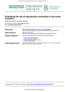Downloaded from rstb.royalsocietypublishing.org on December 16, 2010  Evaluating the role of reproductive constraints in ant social evolution Abderrahman Khila and Ehab Abouheif Phil. Trans. R. Soc. B, 