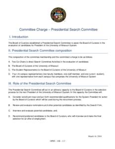 Committee Charge – Presidential Search Committee I. Introduction The Board of Curators established a Presidential Search Committee to assist the Board of Curators in the evaluation of candidates for President of the Un