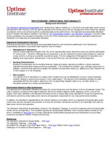 TIER STANDARD: OPERATIONAL SUSTAINABILITY Background Information Tier Standard: Operational Sustainability was introduced by Uptime Institute on 1 July 2010 to provide data center owners and operators with means to unify