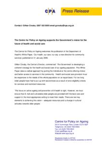 Press Release  Contact: Gillian Crosby, email  The Centre for Policy on Ageing supports the Government’s vision for the future of health and social care