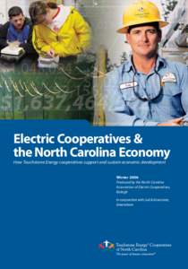 Electric Cooperatives & the North Carolina Economy How Touchstone Energy cooperatives support and sustain economic development Winter 2006 Produced by the North Carolina Association of Electric Cooperatives,