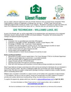 Are you ready to discover opportunity with one of North America’s most successful forest companies? West Fraser believes in giving our employees a challenge they can rise to. At West Fraser there are many challenging o