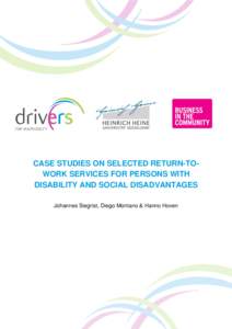 CASE STUDIES ON SELECTED RETURN-TOWORK SERVICES FOR PERSONS WITH DISABILITY AND SOCIAL DISADVANTAGES Johannes Siegrist, Diego Montano & Hanno Hoven Authors: Johannes Siegrist, Diego Montano & Hanno Hoven