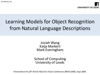 josiahwang.com  Learning Models for Object Recognition from Natural Language Descriptions Josiah Wang Katja Markert