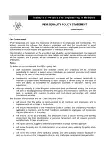 Institute of Physics and Engineering in Medicine  IPEM EQUALITY POLICY STATEMENT Updated JulyOur Commitment