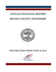 ANNUAL FINANCIAL REPORT MACON COUNTY, TENNESSEE FOR THE YEAR ENDED JUNE 30, 2014  ANNUAL FINANCIAL REPORT