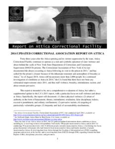 2014 UPDATED CORRECTIONAL ASSOCIATION REPORT ON ATTICA Forty-three years after the Attica uprising and its violent suppression by the state, Attica Correctional Facility continues to operate as a real and symbolic epicen