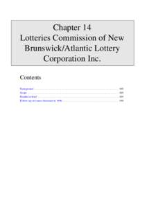 Chapter 14 Lotteries Commission of New Brunswick/Atlantic Lottery Corporation Inc. Contents Background . . . . . . . . . . . . . . . . . . . . . . . . . . . . . . . . . . . . . . . . . . . . . . . . . . . . . . . . . . .