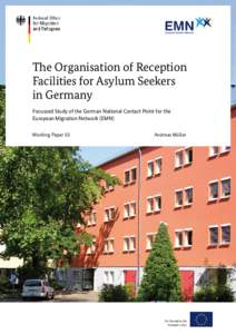 The Organisation of Reception Facilities for Asylum Seekers in Germany Focussed Study of the German National Contact Point for the European Migration Network (EMN) Working Paper 55