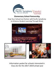 Elementary School Partnership How Your School Can Partner with Pacific Symphony to Enhance Student Learning Through Music Information packet for schools interested in Class Act for theschool year