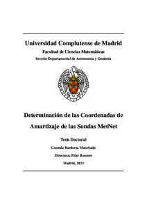 Universidad Complutense de Madrid Facultad de Ciencias Matemáticas Sección Departamental de Astronomía y Geodesia Determinación de las Coordenadas de Amartizaje de las Sondas MetNet