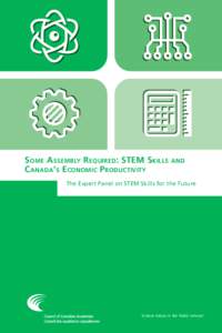 Some Assembly Required: STEM Skills Canada’s Economic Productivity and  The Expert Panel on STEM Skills for the Future