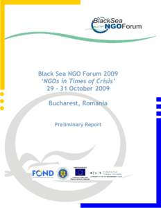 Black Sea NGO Forum 2009 ‘NGOs in Times of Crisis’ October 2009 Bucharest, Romania Preliminary Report