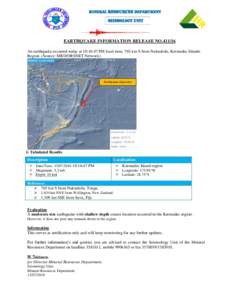 MINERAL RESOURCES DEPARTMENT  Seismology Unit EARTHQUAKE INFORMATION RELEASE NOAn earthquake occurred today at 10:16:47 PM local time, 765 km S from Nukualofa, Kermadec Islands