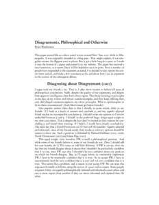 Disagreements, Philosophical and Otherwise Brian Weatherson This paper started life as a short note I wrote around New Year 2007 while in Minneapolis. It was originally intended as a blog post. That might explain, if not