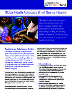 A PROJECT OF THE  Global Health Advocacy Small Grants Initiative The Initiative provides targeted and cost-effective grants for time-sensitive projects that