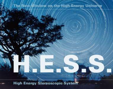 The New Window on the High-Energy Universe  H.E.S.S. High Energy Stereoscopic System  Contents