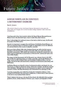 GOUGH WHITLAM IN CONTEXT: A REVISIONIST EXERCISE Barry Jones This article is based on the 33rd Daniel Mannix Memorial Lecture given by Barry Jones on 8 August 2012 to the Newman College Students’ Club, University of Me