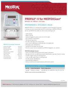 PROFILE®-V for MEDTOXScan® DRUGS OF ABUSE TESTING PERFORMANCE. EFFICIENCY. VALUE. MEDTOX® PROFILE-V on-site devices bring greater clarity to testing for drug abuse. A reliable, fast and convenient alternative to in-la