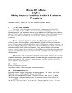 Mining 409 Syllabus FS2011 Mining Property Feasibility Studies & Evaluation Procedures Instructor: Richard L. Bullock, D. Eng., P.E., Professor Emeritus, MS&T