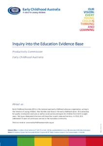 Inquiry into the Education Evidence Base Productivity Commission Early Childhood Australia About us: Early Childhood Australia (ECA) is the national peak early childhood advocacy organisation, acting in