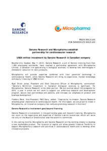 PRESS RELEASE FOR IMMEDIATE RELEASE Danone Research and Micropharma establish partnership for cardiovascular research US$8 million investment by Danone Research in Canadian company