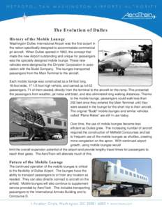 The Evolution of Dulles History of the Mobile Lounge Washington Dulles International Airport was the first airport in the nation specifically designed to accommodate commercial jet aircraft. When Dulles opened in 1962, t