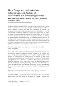 Guns,Gangs, and the Underclass: A Constructionist Analysis of GunViolence in aToronto High School1 William O’Grady, Patrick F. Parnaby, and Justin Schikschneit University of Guelph