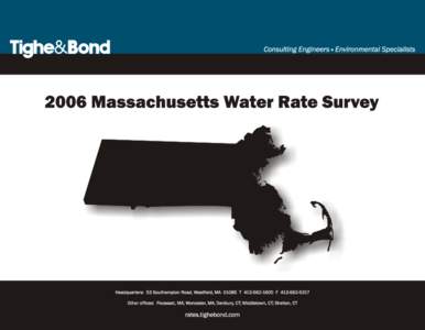 Tighe&BondMassachusetts Water Survey Tighe & Bond is pleased to publish our 2006 “Water Rate Survey” for communities in Massachusetts. The survey summarizes information from the following sources: