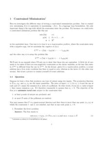 Constrained Minimisation1  1 Here we investigate the different ways of writing a constrained minimisation problem. Just to remind you, minimising f (x) is equivalent to maximising −f (x). In a lagrange type formulation