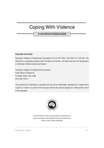 Coping With Violence A LIFE EFFECTIVENESS GUIDE Copyright ownership: Australian Institute of Professional Counsellors Pty Ltd ATF AIPC Trust ACNThis document is copyright protected under the Berne Conventio
