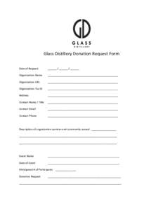    Glass	
  Distillery	
  Donation	
  Request	
  Form	
      Date	
  of	
  Request	
  	
  