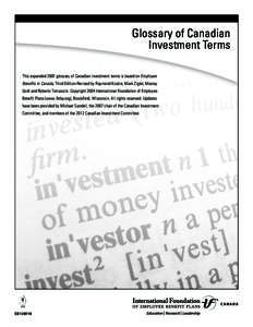 Glossary of Canadian Investment Terms This expanded 2007 glossary of Canadian investment terms is based on Employee Beneﬁts in Canada, Third Edition Revised by Raymond Koskie, Mark Zigler, Murray Gold and Roberto Tomas