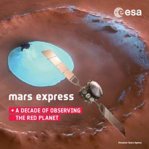 mars express → a decade of observing 	 the red planet The first European missioN From Europe to Mars